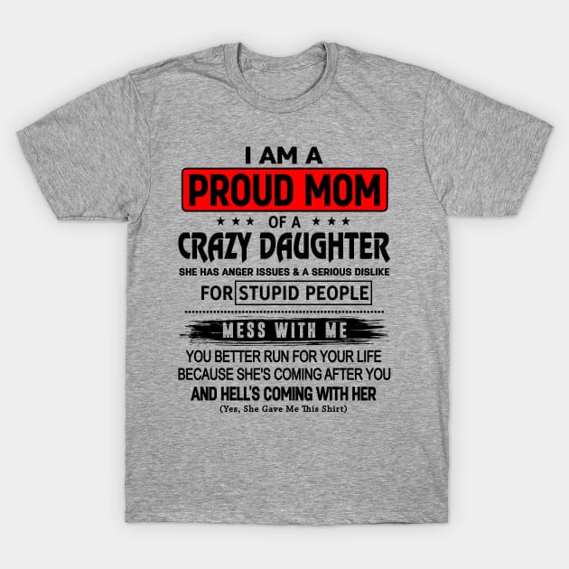 I Am A Proud Mom Of A Crazy Daughter T-Shirt by Customprint